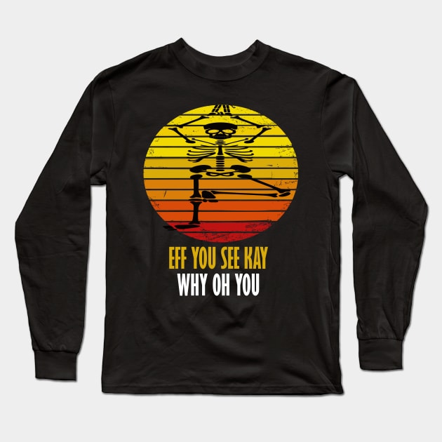 eff you see kay why oh you yoga lover gift Long Sleeve T-Shirt by DODG99